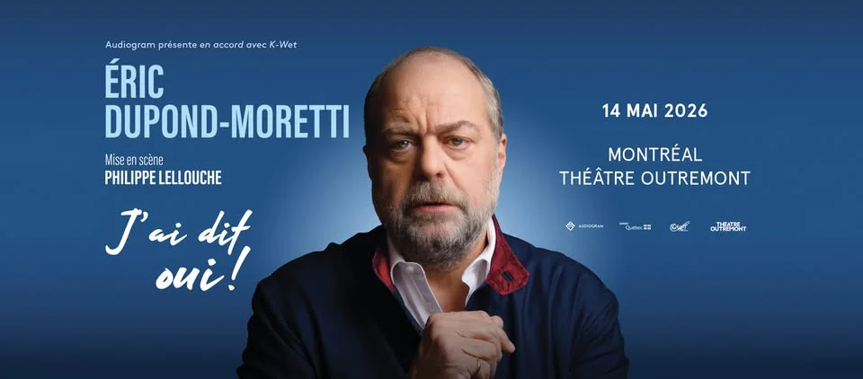 Éric Dupond-Moretti | J'ai dit oui ! | Théâtre Outremont, Montréal