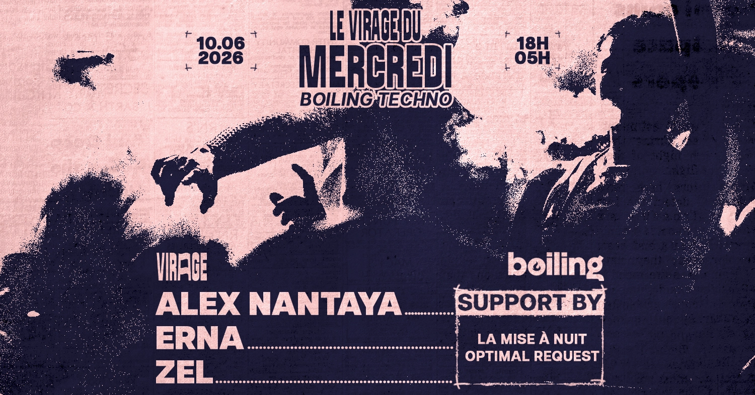 Le Virage du Mercredi x Boiling Techno: Alex Nantaya, ERNA, ZEL
