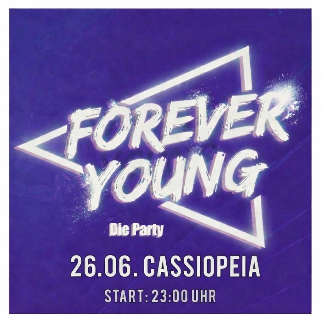 🔥FOREVER YOUNG! ❤ Party ❤ Tanzen ❤ Cassiopeia ❤
