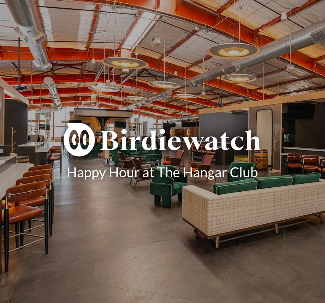 Birdiewatch Happy Hour at the Hangar Club