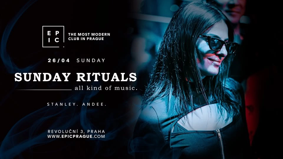 SUNDAY RITUALS - ALL KIND OF MUSIC → EPIC Prague