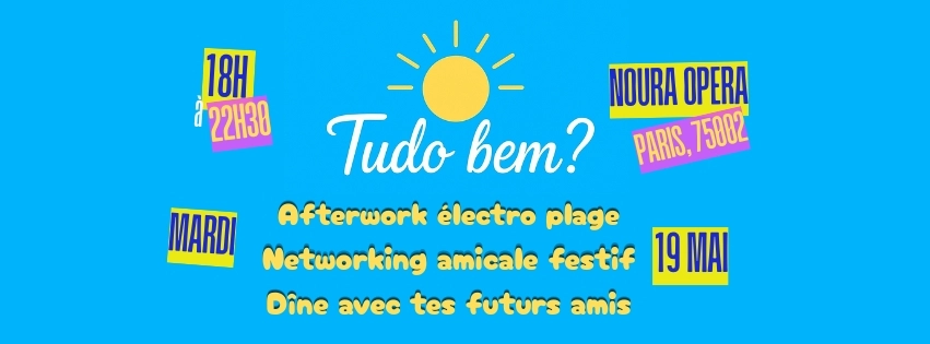 Tudo Bem? - Afterwork Électro, Rencontres & Dîner Festif