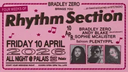 Palais: Bradley Zero, Andy Blake, Sophie McAlister - 4 Fridays of Rhythm Section