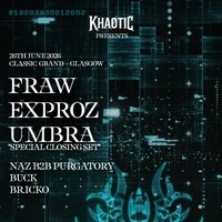 KHAOTIC presents: EXPROZ / FRAW / UMBRA & more