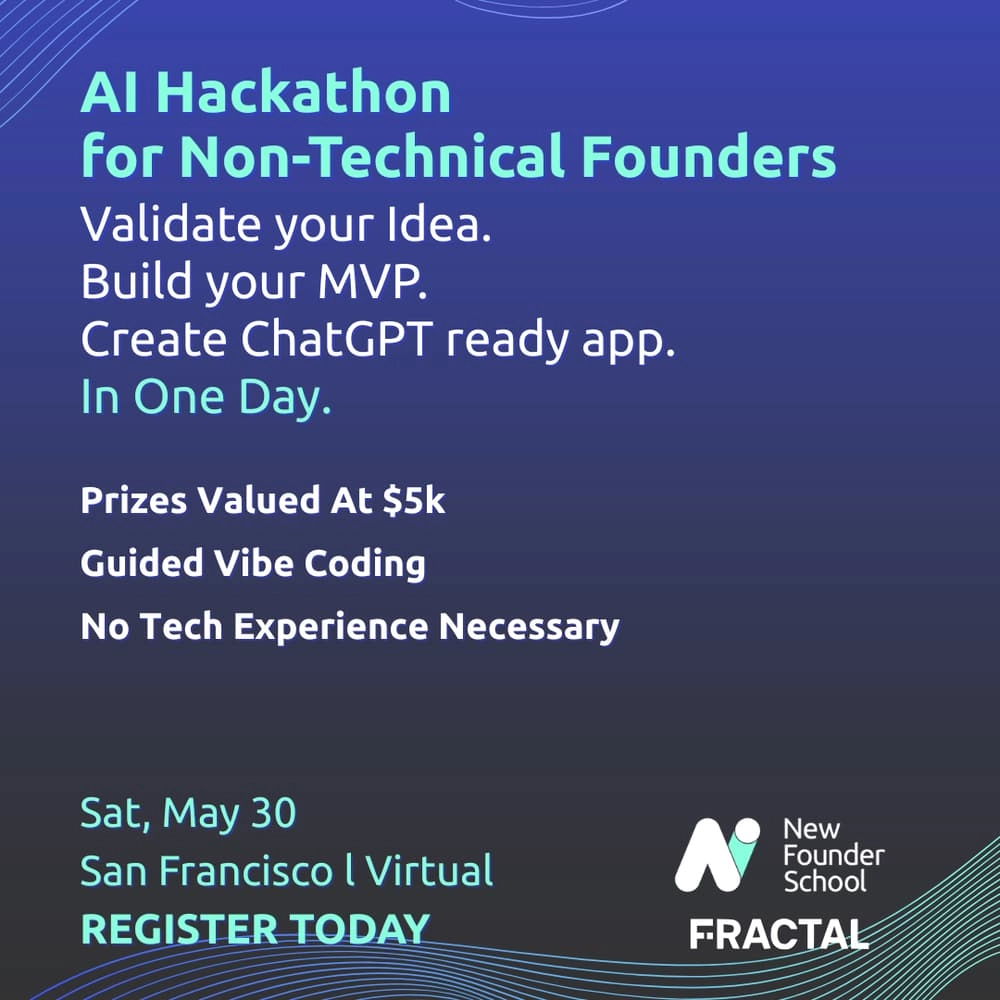New Founder School AI Hackathon with Fractal for non-Technical Founders - Open Registration