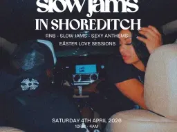 SLOW JAMS in SHOREDITCH - For the Lovers & Vibers