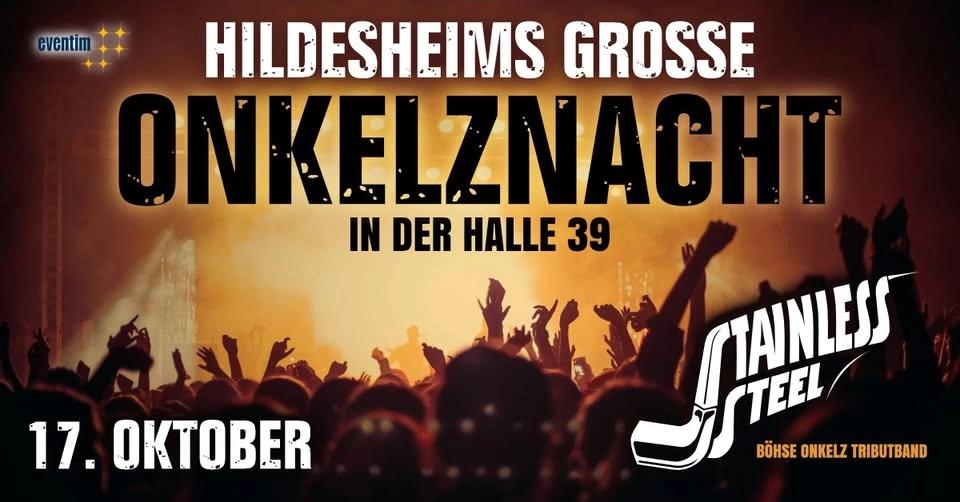 17.10. 🎸 HILDESHEIMS GROSSE ONKELZNACHT mit STAINLESS STEEL 🎸 Halle39