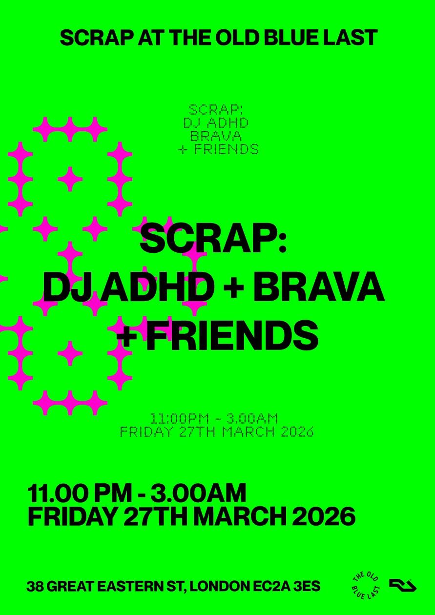 SCRAP: DJ ADHD, BRAVA + DJ Woof Woof Woof + Fonzo + glosssd + TAI & Mighty