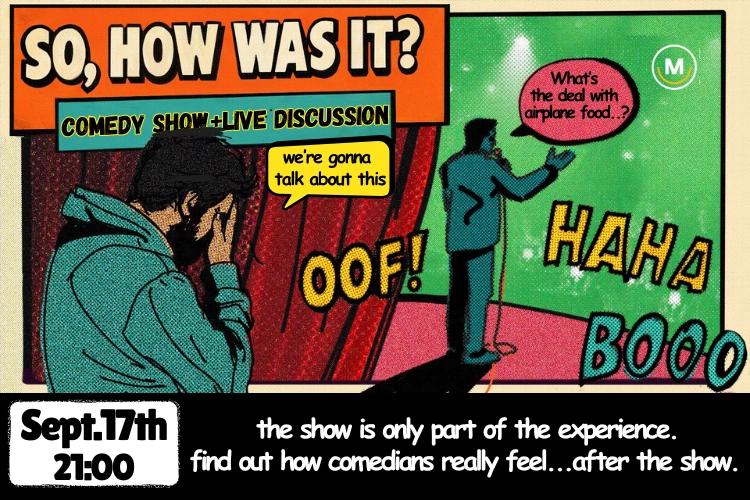So, how was it? Comedy Show + Live Discussion - 17th September
