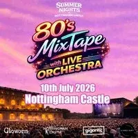 80'S Mix Tape With Live Orchestra| Nottingham Castle