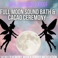 Full Moon sound bath and cacao ceremony