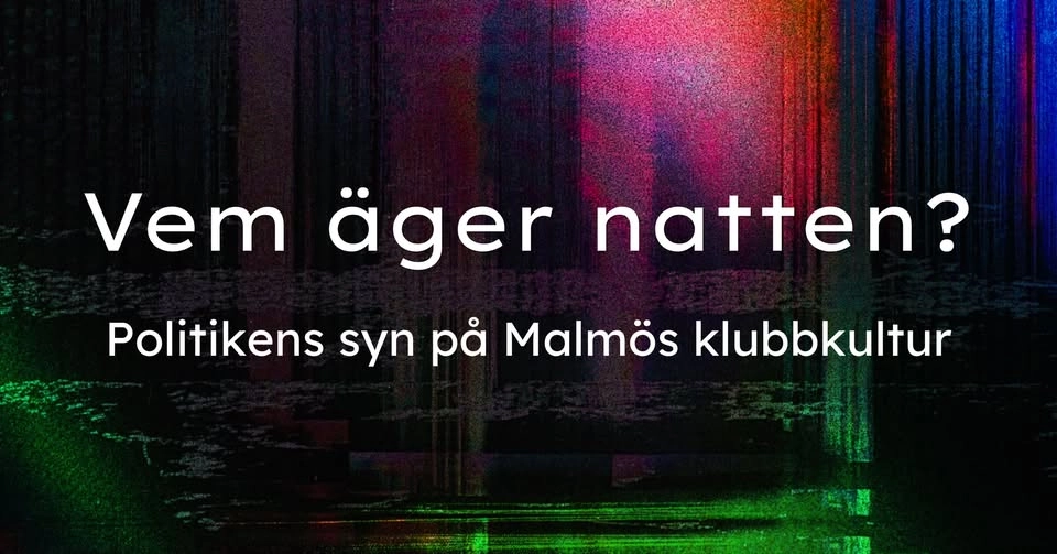 Vem äger natten? Politikens syn på Malmös klubbkultur