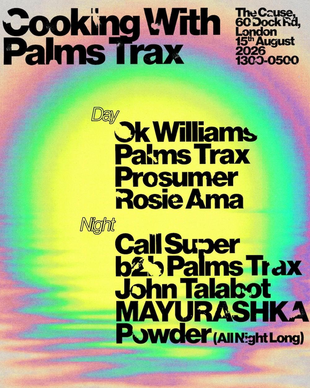Cooking with Palms Trax with Call Super, Prosumer, OK Williams, John Talabot & More