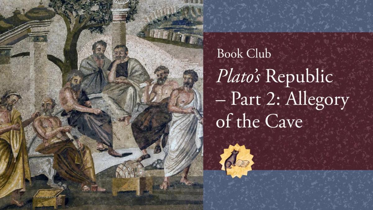 Book Club: Plato’s Republic (Part II: Allegory of the Cave)