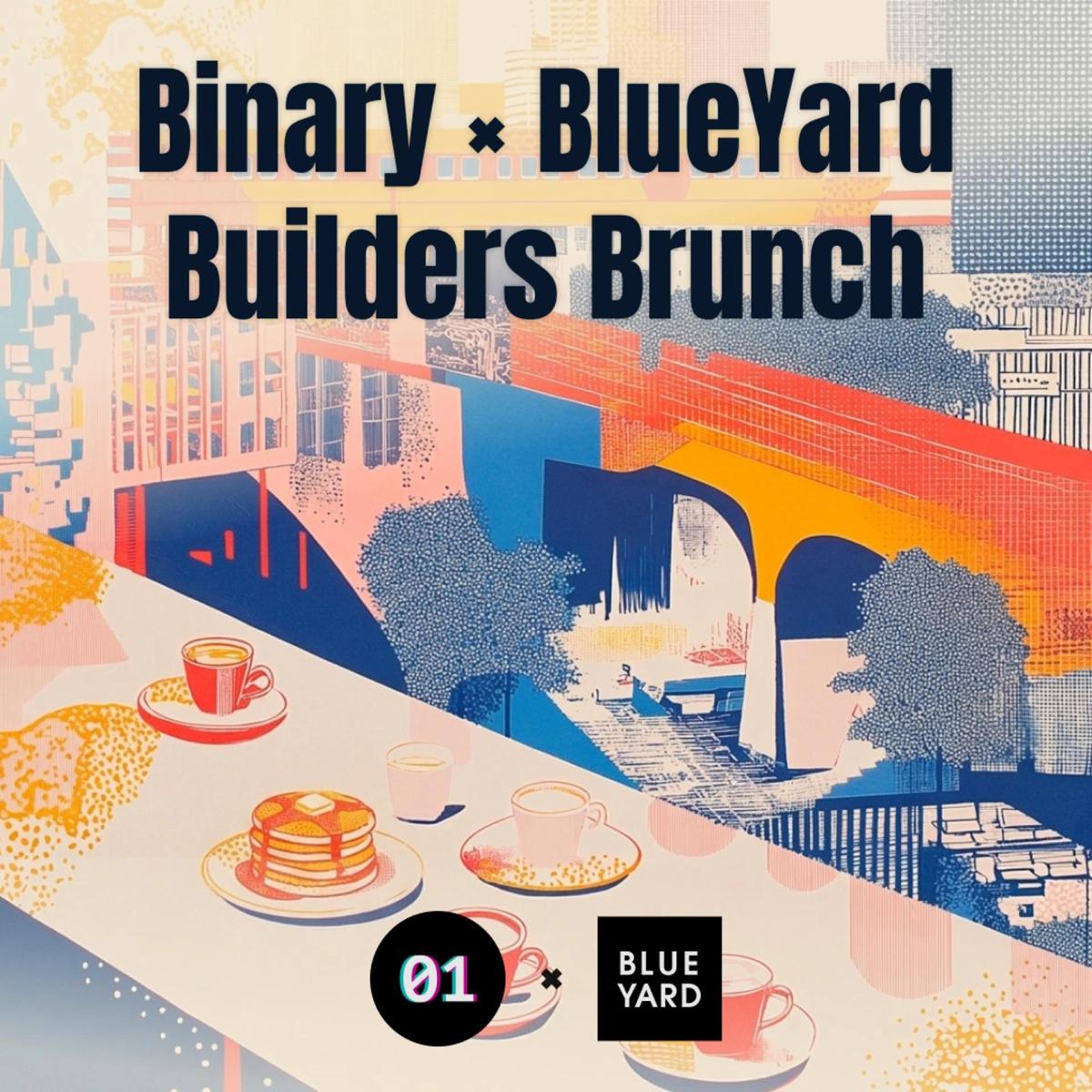 Binary x BlueYard Builders Brunch