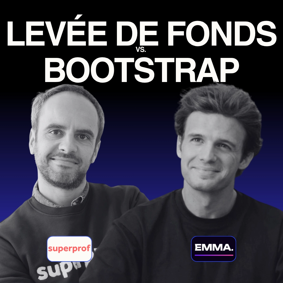 Levée de fonds vs Bootstrap - Etienne Genvrin (Emma) vs. Wilfried Granier (Superprof)