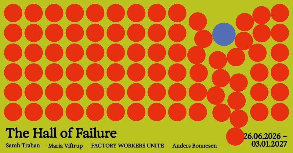 Udstillingsåbning / Exhibition Opening: "The Hall of Failure"
