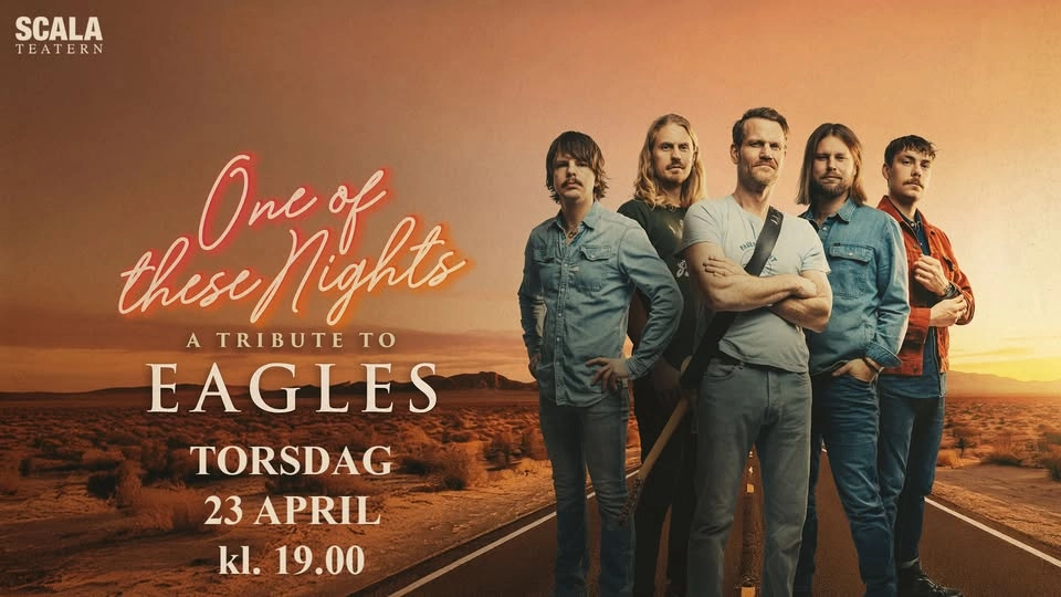 ONE OF THESE NIGHTS - A TRIBUTE TO EAGLES - SCALATEATERN KARLSTAD