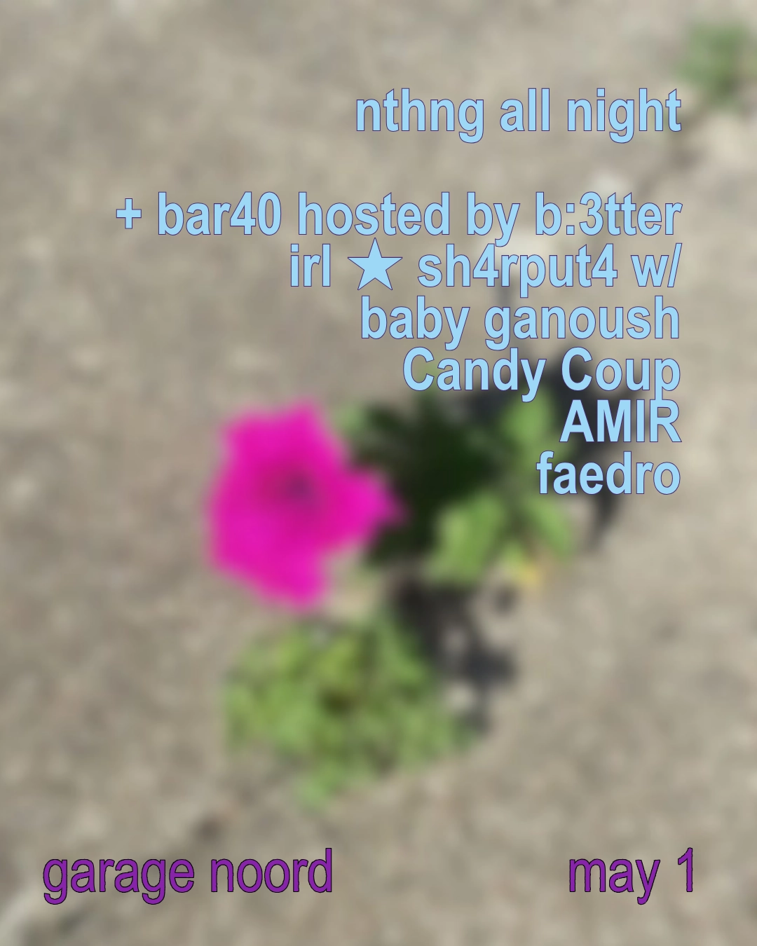 nthng all night + bar40 by b:3tter irl ★ sh4rput4 with baby ganoush, Candy Coup, AMIR, Faedro
