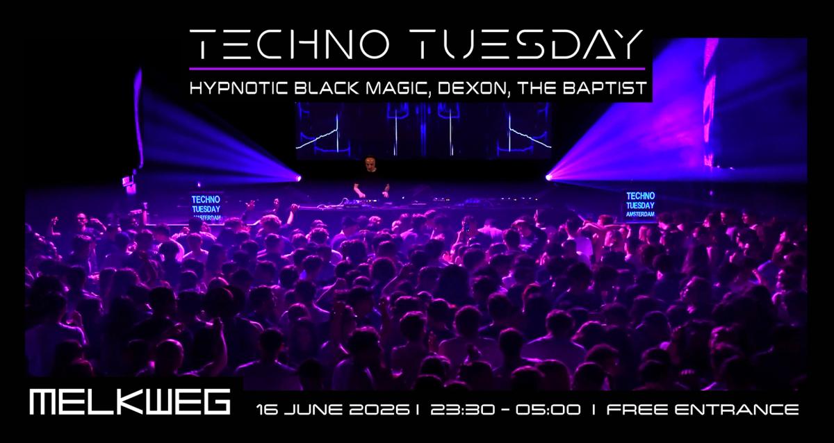 Techno Tuesday Amsterdam, Hypnotic Black Magic, Dexon, The Baptist