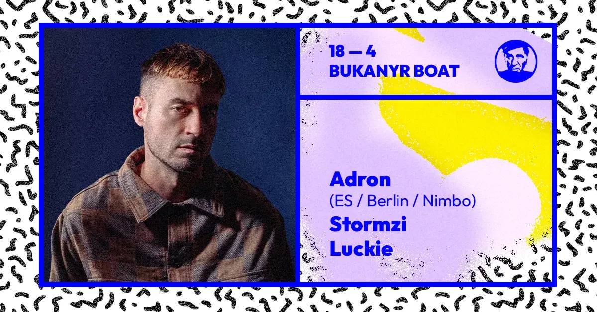 Adron (ES / Berlin / Nimbo), Stormzi, Luckie
