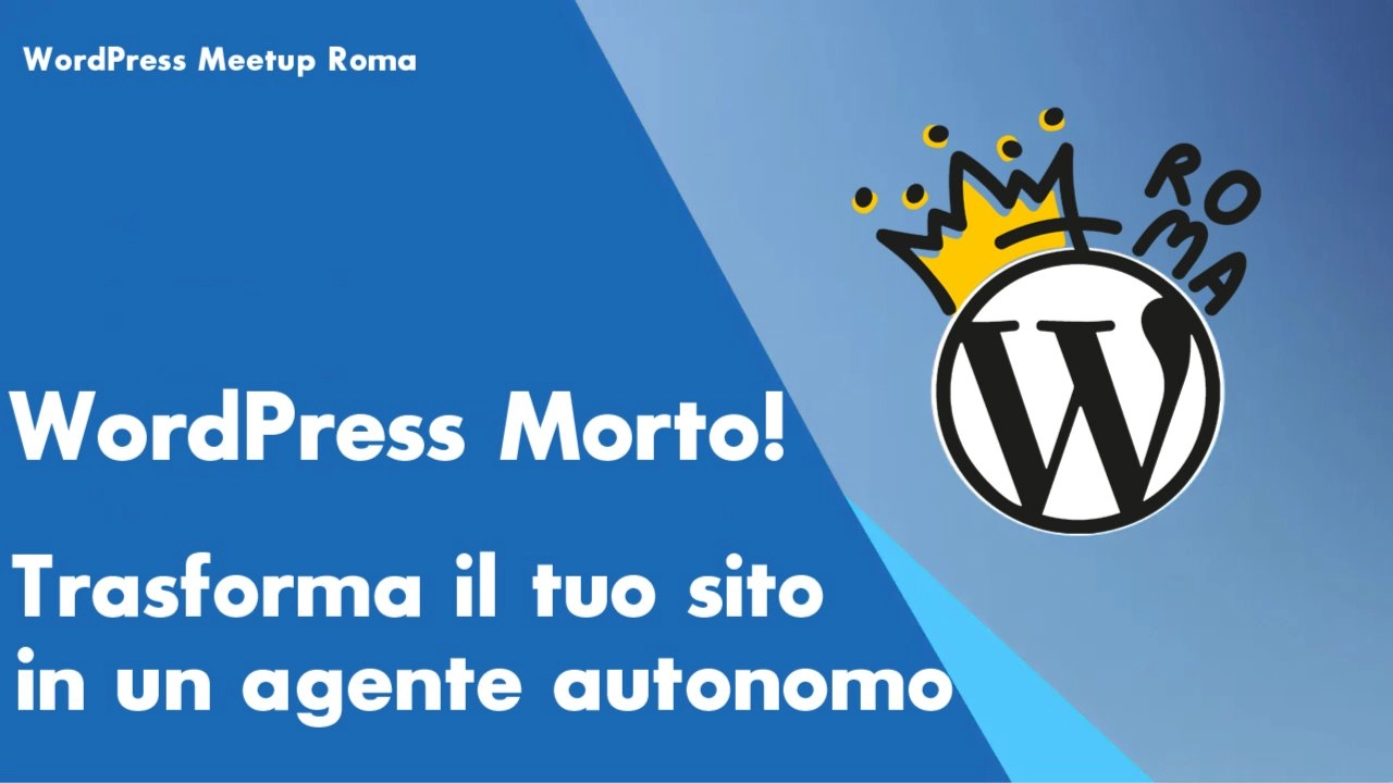 WordPress Morto! Trasforma il tuo sito in un agente autonomo