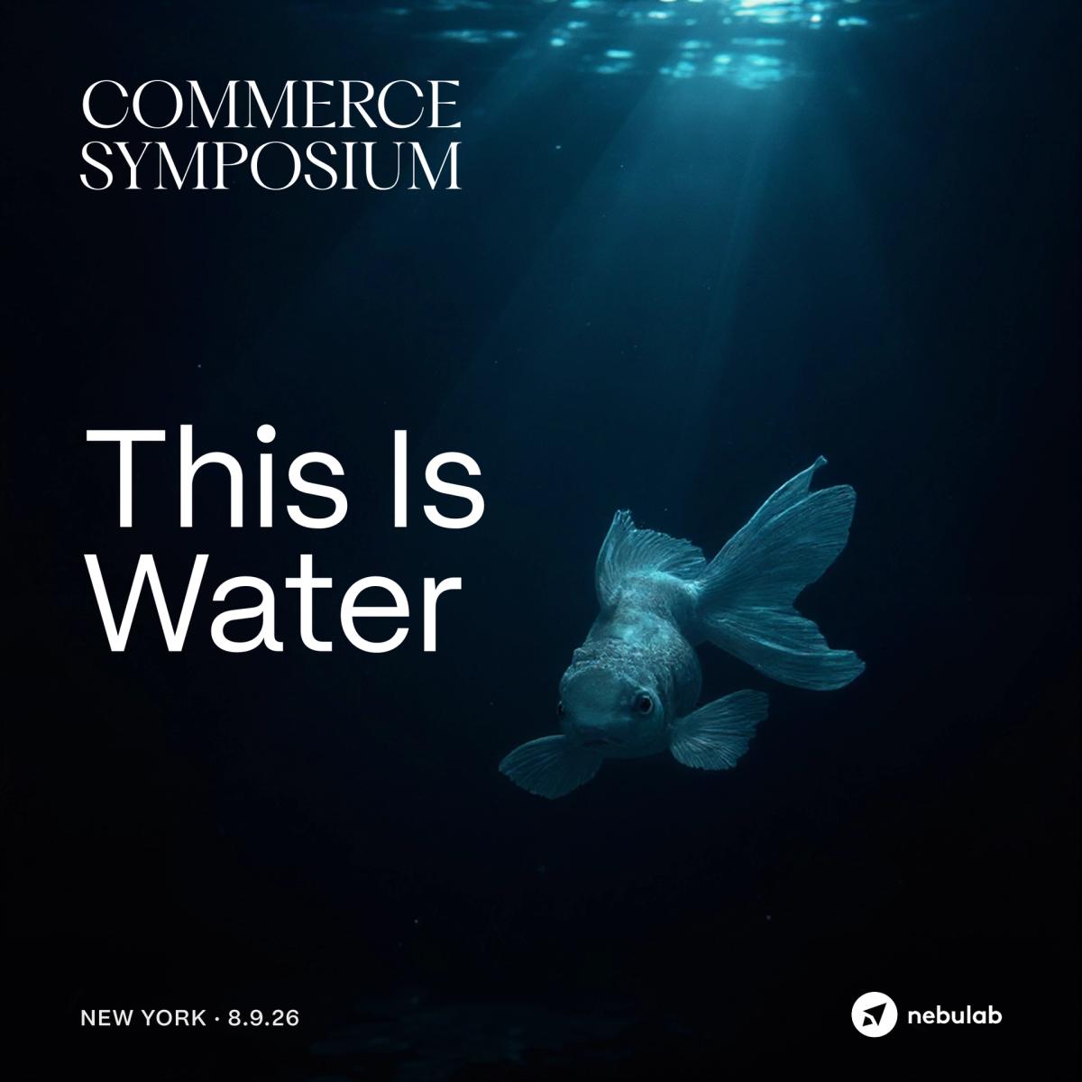 Commerce Symposium: This Is Water | NY