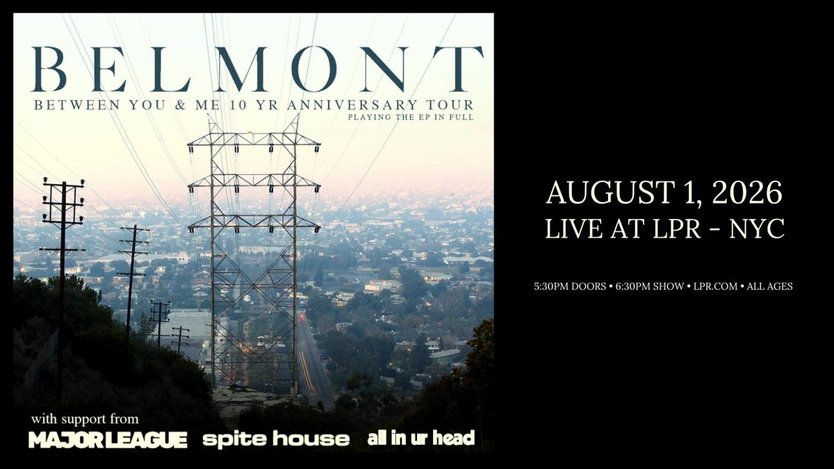 Belmont - Between You & Me 10 Yr Anniversary Tour w/ Major League, Spite House + all in ur head