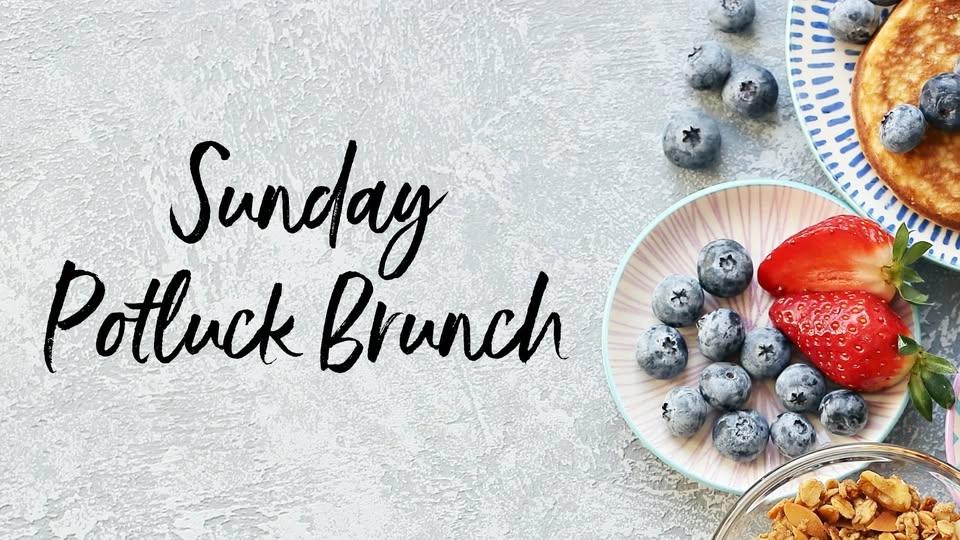 First Sunday Community Potluck Sunday Bring a dish. Bring a friend.