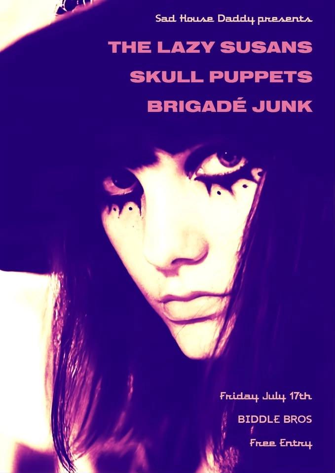 Sad House Daddy presents The Lazy Susans + Brigadé Junk + Skull Puppets ~ Free Entry