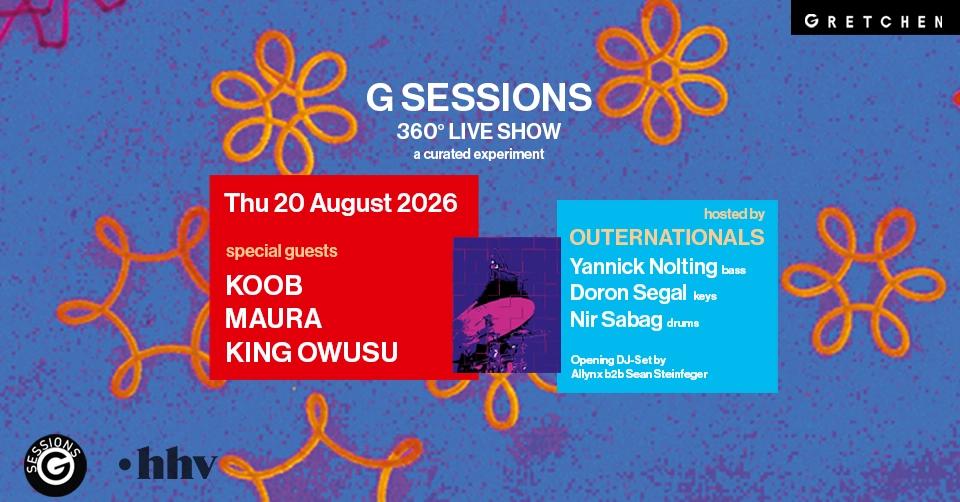 G SESSIONS - 360 ° (Live) Show feat. KOOB, MAURA + KING OWUSU