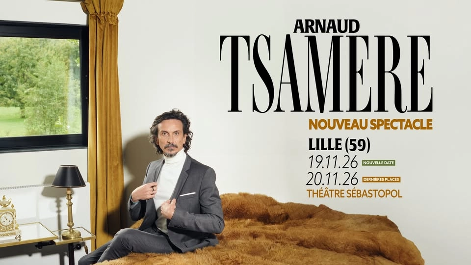 COMPLET - Arnaud Tsamere "Tous contraints" à LILLE (59)
