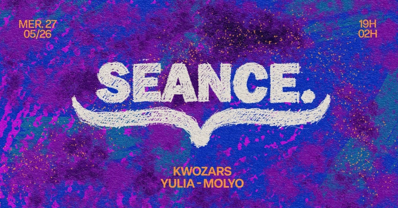 Séance: YULIA, KWOZARS & MORE