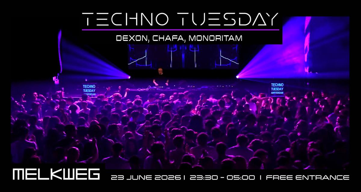 Techno Tuesday Amsterdam, Dexon, CHAFA, MONORITAM