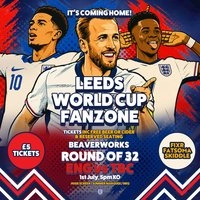 Leeds World Cup Fanzone @ Beaverworks / Round of 32 / ENG vs TBC