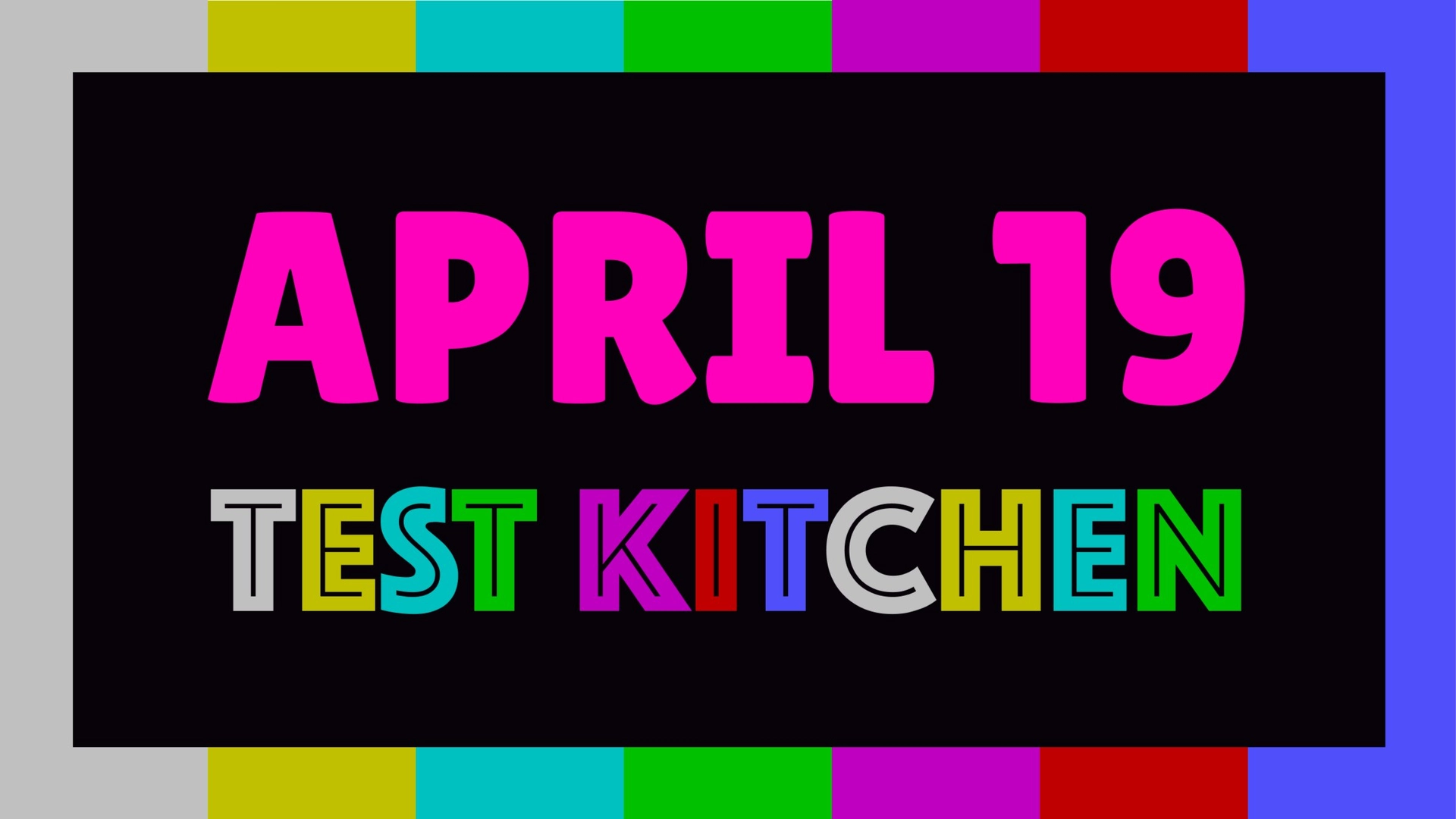April Test Kitchen