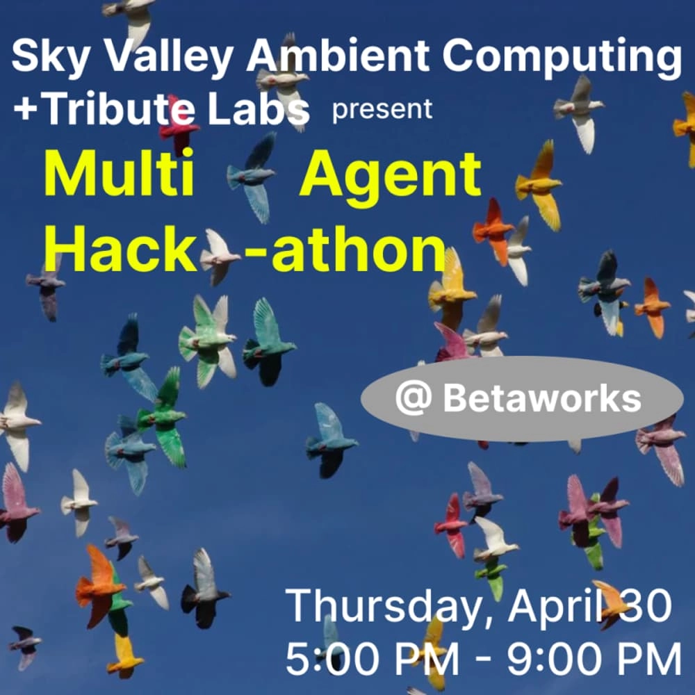 Multi-Agent Hackathon - Sky Valley Ambient Computing x Tribute Labs