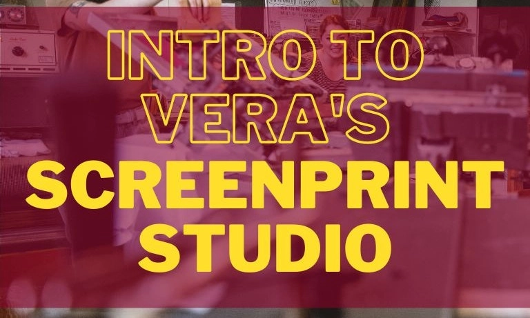 SP 101: Intro to VERA's Screen Print Studio