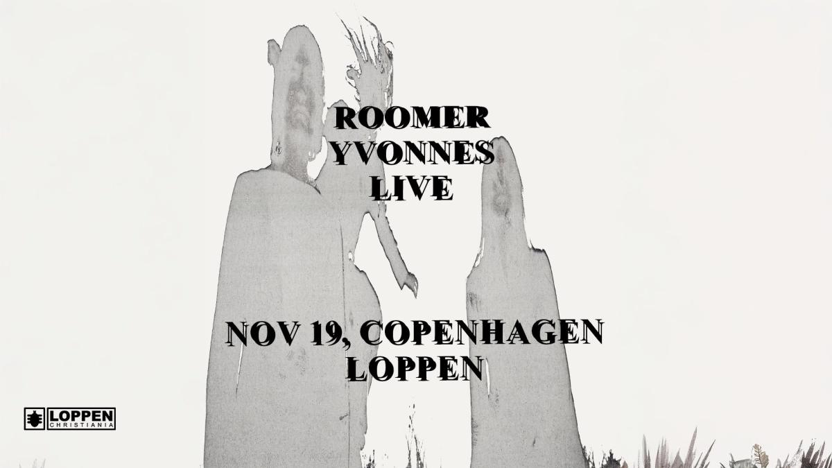 Roomer (DE) + Yvonnes // Loppen