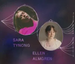 Ingenting har börjat än men allting har tagit slut — Konsert med Sara Tynong och Ellen Almgren!