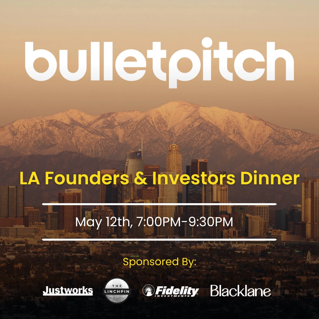 Bulletpitch LA Founder and Investor Dinner
