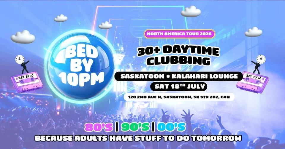 Bed By 10 Is Coming To Saskatoon!