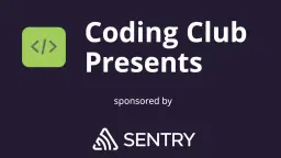 Coding Club Presents @Sentry.io