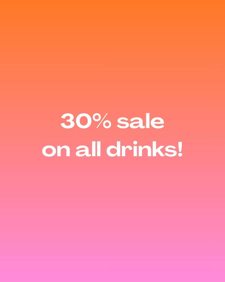 30% OFF FOR ALL DRINKS