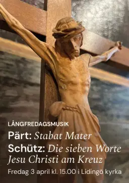 Långfredagsmusik – Pärt: "Stabat Mater" & Schütz: "Die sieben Worte Jesu Christi am Kreuz"