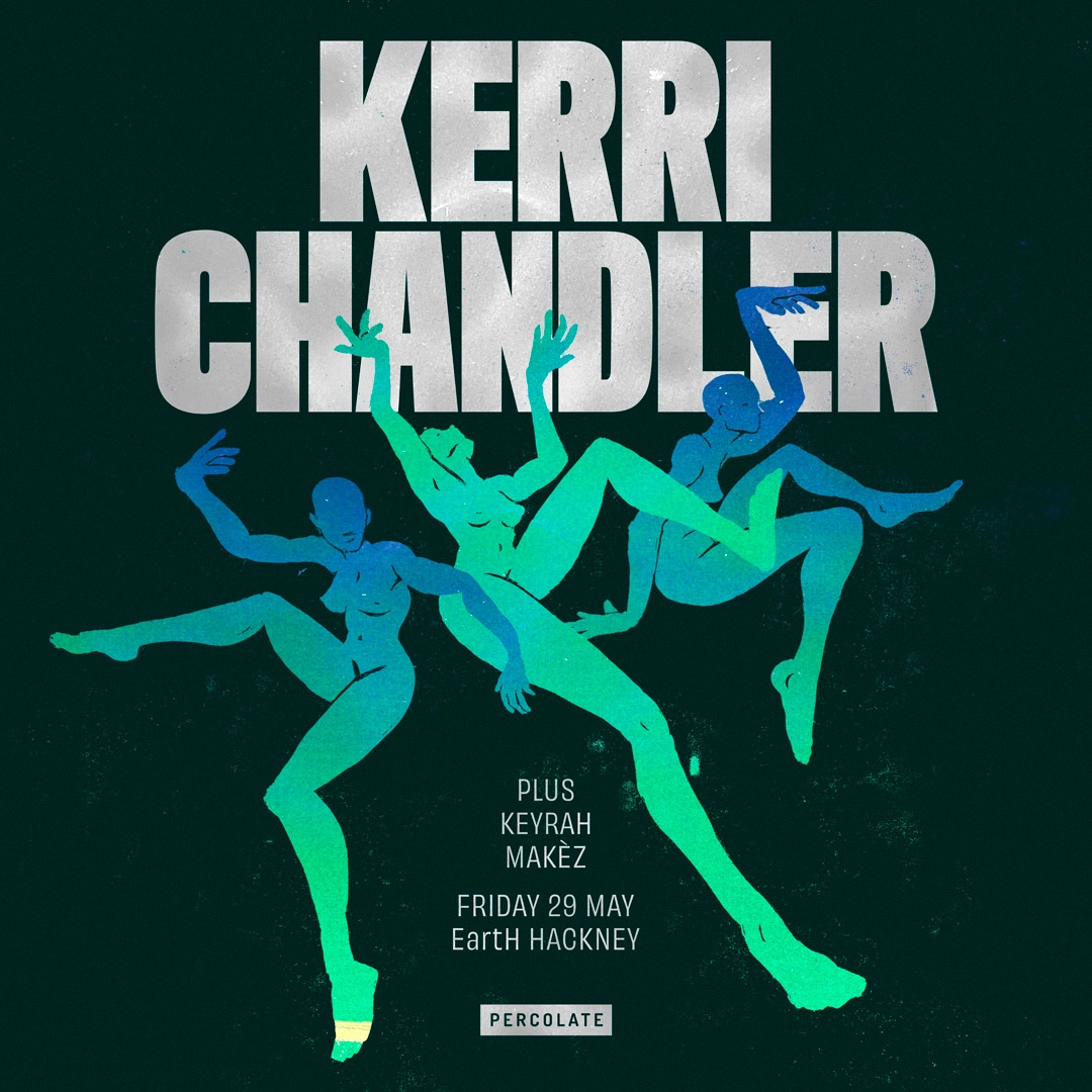 Percolate presents: Kerri Chandler, Keyrah & Makéz