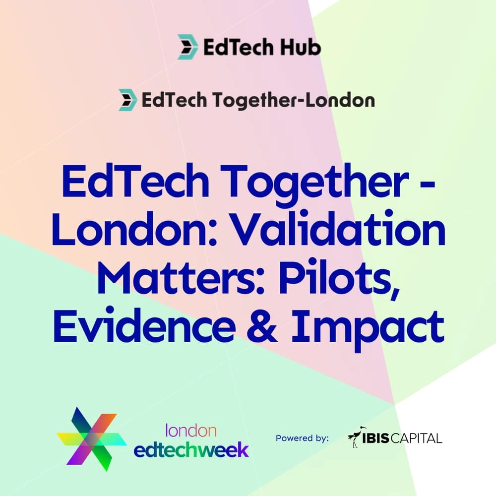EdTech Together - London: Validation Matters: Pilots, Evidence & Impact