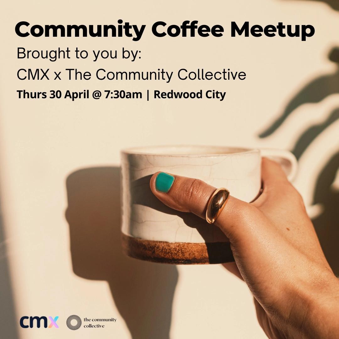 🏵 CMX x The CC: Community Coffee Meetup
