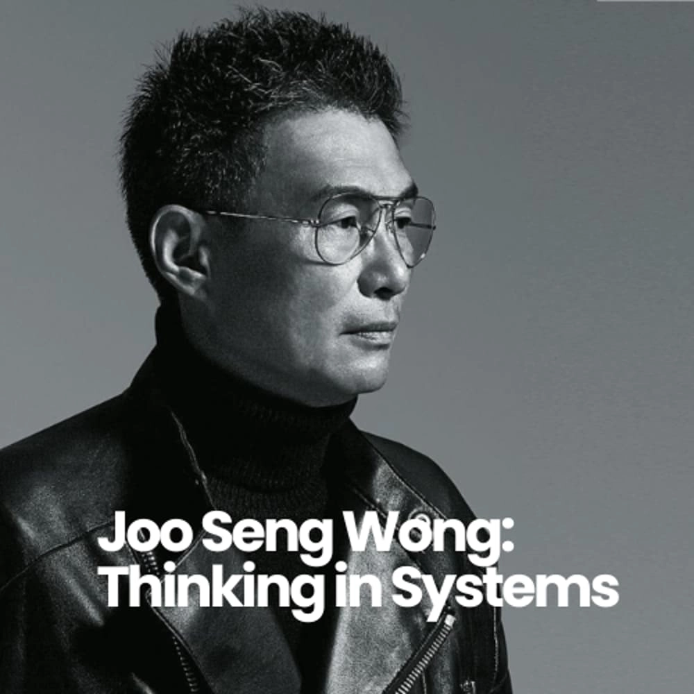 Joo Seng Wong: Thinking in Systems | How a World-Class Leader Thinks, Leads, and Builds at Scale