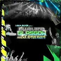 I Am A Raver presents The official Clubland Arena After Party
